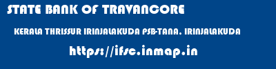 STATE BANK OF TRAVANCORE  KERALA THRISSUR IRINJALAKUDA PSB-TANA, IRINJALAKUDA  ifsc code